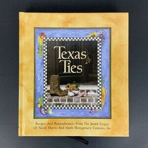 Texas Ties Cookbook Recipes Remembrances Junior League North Harris County 2006